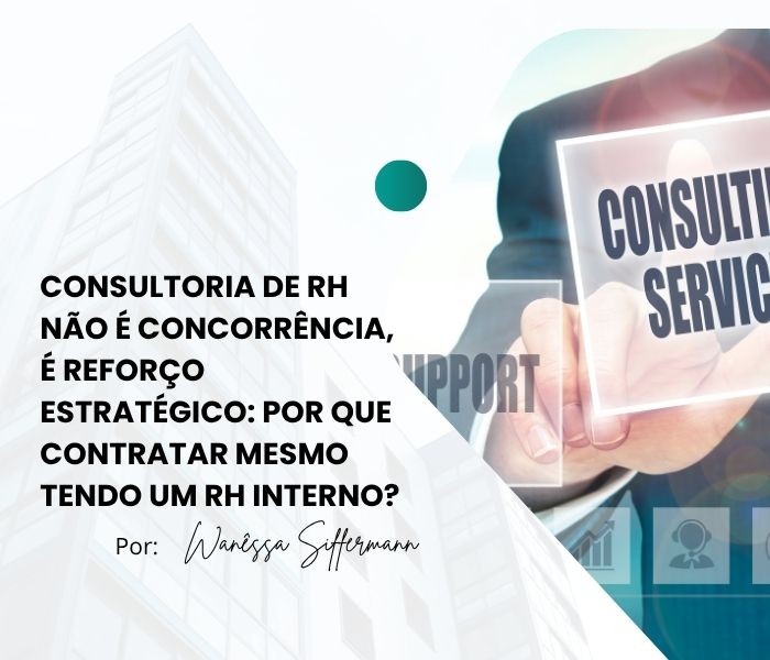 Consultoria de RH não é concorrência, é reforço estratégico: por que contratar mesmo tendo um RH interno?