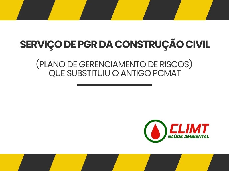 Serviço de PGR da Construção Civil (Plano de Gerenciamento de Riscos) – que substituiu o antigo PCMAT